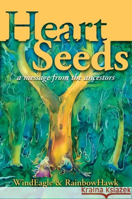 Heart Seeds - a message from the ancestors: a message from the ancestors Windeagle Kinney-Linton Rainbowhawk Kinney-Linton 9781736740804 Ehama Institute - książka
