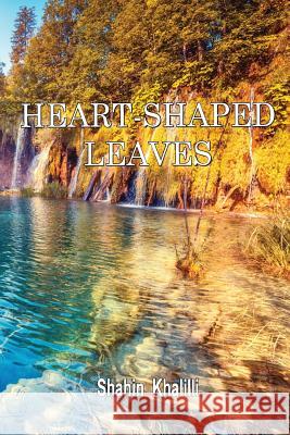 Heart-Shaped Leaves: Aphorisms, Adaptations, Improvisations and Essays Shahin Khalilli 9781329351912 Lulu.com - książka