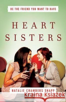 Heart Sisters: Be the Friend You Want to Have Snapp, Natalie Chambers 9781426769054 Abingdon Press - książka