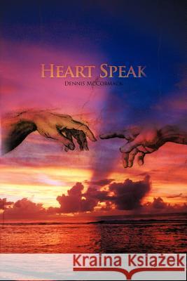 Heart Speak Dennis McCormack 9781462025909 iUniverse.com - książka