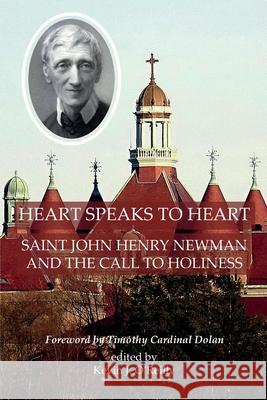 Heart Speaks to Heart: Saint John Henry Newman and the Call to Holiness O'Reilly, Kevin 9780852449639 Gracewing - książka