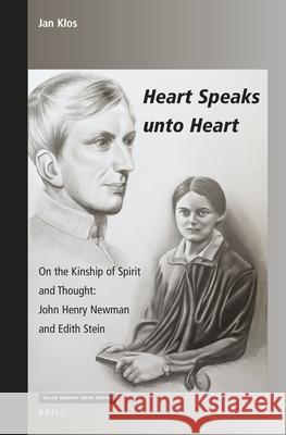 Heart Speaks Unto Heart: On the Kinship of Spirit and Thought: John Henry Newman and Edith Stein Jan Klos 9789004460195 Brill - książka