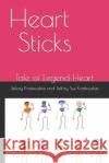 Heart Sticks: Tale of Legend Heart Jeffrey Tsui Kraskouskas Jeffrey Kraskouskas 9781091614741 Independently Published