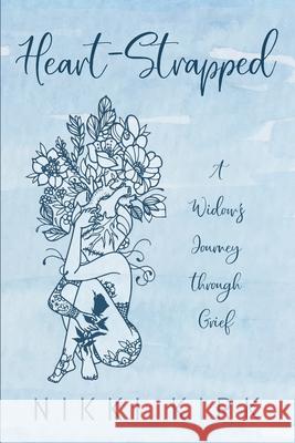Heart-Strapped: A Widow's Journey through Grief Kirk, Nikki 9781725284883 Resource Publications (CA) - książka