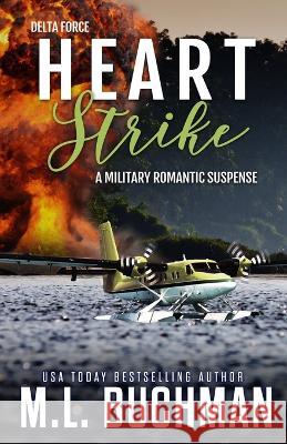 Heart Strike: a military romantic suspense M L Buchman   9781637210697 Buchman Bookworks, Inc. - książka