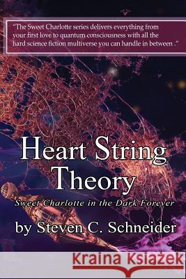 Heart String Theory: Sweet Charlotte in the Dark Forever Steven C. Schneider 9781546419181 Createspace Independent Publishing Platform - książka