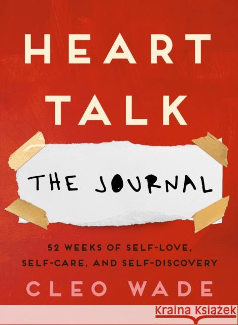 Heart Talk: The Journal: 52 Weeks of Self-Love, Self-Care, and Self-Discovery Cleo Wade 9781471191237 Simon & Schuster Ltd - książka