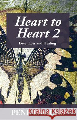 Heart to Heart 2: Love, Loss and Healing Pene Enochs 9780692802861 Pene - książka