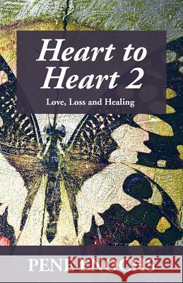 Heart to Heart 2: Love, Loss and Healing Pene Enochs 9781548683986 Createspace Independent Publishing Platform - książka