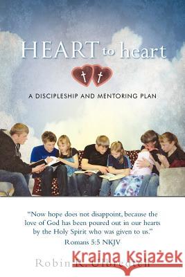 Heart to Heart: A Discipleship and Mentoring Plan Ulbredtch, Robin R. 9781449717643 WestBow Press - książka