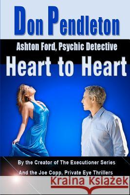 Heart To Heart: Ashton Ford, Psychic Detective: Ashton Ford Series Pendleton, Don 9781453655368 Createspace - książka