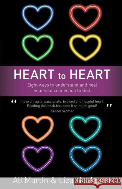 Heart to Heart: Eight Ways to Understand and Heal Your Vital Connection to God Martin, Ali 9781850789956 Authentic Lifestyle - książka