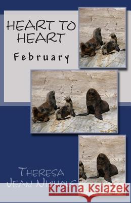 Heart to Heart: February Theresa Jean Nichols 9781490327853 Createspace Independent Publishing Platform - książka