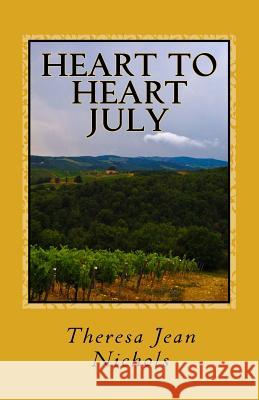 Heart to Heart July: July Theresa Jean Nichols 9781491099551 Createspace Independent Publishing Platform - książka