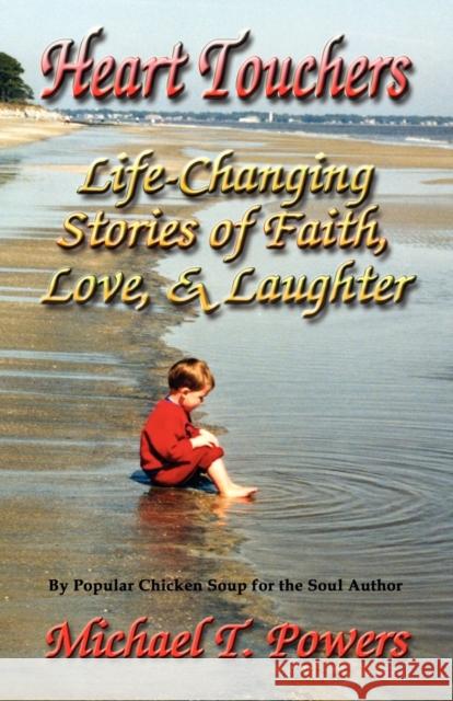 Heart Touchers: Life-Changing Stories of Faith, Love, and Laughter Powers, Michael T. 9781591134961 Booklocker.com - książka