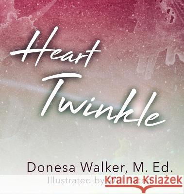 Heart Twinkle Donesa Walker Will Baten  9780999405598 Brain Train LLC - książka