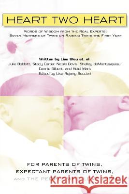 Heart Two Heart: Words of Wisdom from the Real Experts: Seven Mothers of Twins on Raising Twins the First Year Diamond Bobbitt, Julie 9780595361526 iUniverse - książka