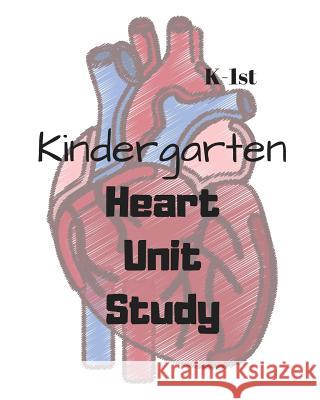 Heart Unit Study Sarah Nicole Bean 9781723936371 Independently Published - książka