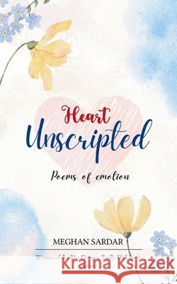 Heart Unscripted Meghan Sardar 9781807150556 Bookleaf Publishing - książka