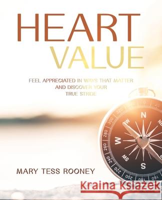 Heart Value: Feel Appreciated in Ways That Matter and Discover Your True Stride Mary Tess Rooney, Christine Horner 9781736860977 True Stride - książka