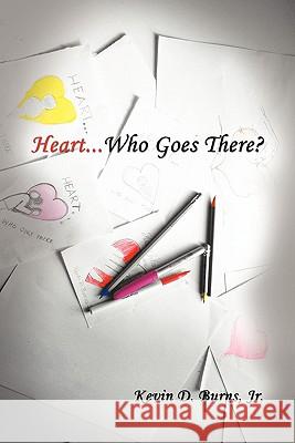 Heart... Who Goes There? Kevin D. Jr. Burns 9781453599051 Xlibris Corporation - książka