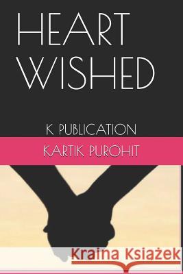 Heart Wished: K Publication Kartik Purohit 9781790795529 Independently Published - książka