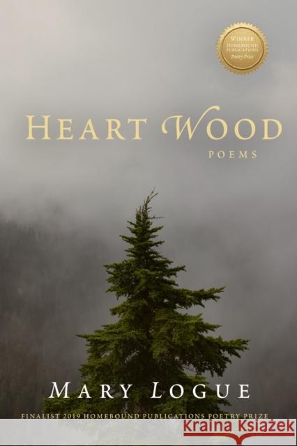 Heart Wood: Poems Mary Logue 9781947003781 Homebound Publications - książka