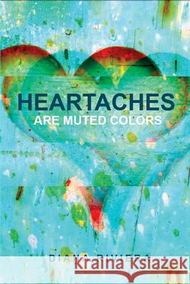 Heartaches are Muted Colors Diana Riviera   9781957840024 Mouthfeel Press - książka