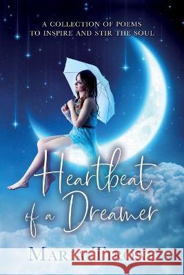 Heartbeat of A Dreamer Maria Tirone 9781638373087 Palmetto Publishing - książka