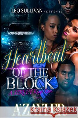 Heartbeat of the Block: A Street King's Love A'Zayler 9781546976158 Createspace Independent Publishing Platform - książka