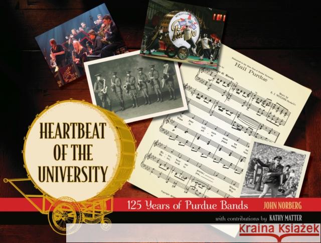 Heartbeat of the University: 125 Years of Purdue Bands Norberg, John 9781557535962 Purdue University Press - książka