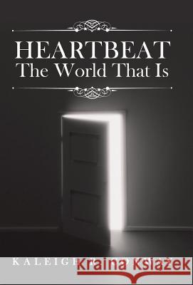 Heartbeat: The World That Is Kaleigh R. Conway 9781491727522 iUniverse.com - książka