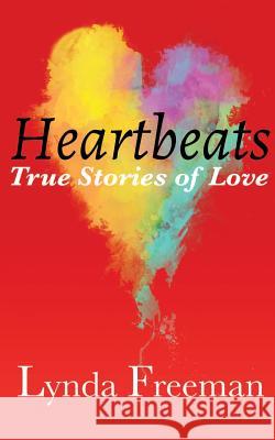 Heartbeats, True Stories of Love Lynda Freeman 9780993975509 Lynda Freeman - książka