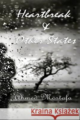 Heartbreak & Other States Ahmed Mostafa 9781521250648 Independently Published - książka