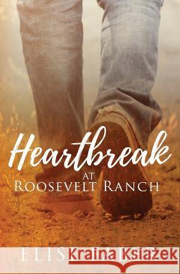 Heartbreak at Roosevelt Ranch Elise Faber 9781946140067 R. R. Bowker - książka