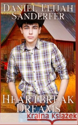 Heartbreak Dreams Daniel Elijah Sanderfer   9798474098159 Independently Published - książka