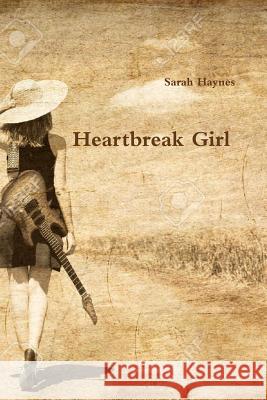 Heartbreak Girl Sarah Haynes 9781365116018 Lulu.com - książka