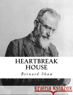 Heartbreak House: A Fantasia in the Russian Manner on English Themes Bernard Shaw 9781534824874 Createspace Independent Publishing Platform - książka