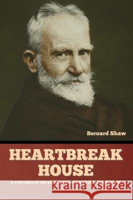 Heartbreak House: A Fantasia in the Russian Manner on English Themes Bernard Shaw 9781636377841 Bibliotech Press - książka