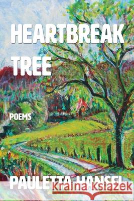 Heartbreak Tree: Poems Pauletta Hansel 9781948692885 Madville Publishing - książka