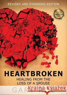 Heartbroken: Healing from the Loss of a Spouse (Large Print) Gary Roe 9781950382392 Gary Roe - książka