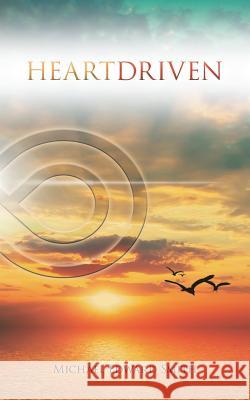 Heartdriven Michael Edward Smith 9780228801429 Tellwell Talent - książka