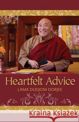 Heartfelt Advice Dudjom                                   Lama Dorjee 9781559393461 Snow Lion Publications - książka