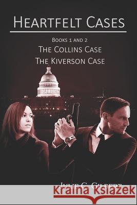 Heartfelt Cases Books 1 and 2: The Collins Case The Kiverson Case Julie C. Gilbert 9781942921271 Aletheia Pyralis Publishers - książka