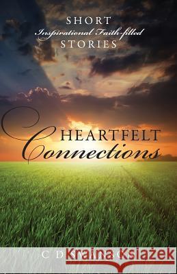 Heartfelt Connections: Short Inspirational Faith-Filled Stories Swanson, C. D. 9781478704461 Outskirts Press - książka