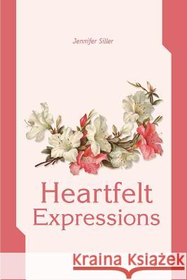 Heartfelt Expressions Jennifer H. Siller 9780595270439 Backinprint.com - książka