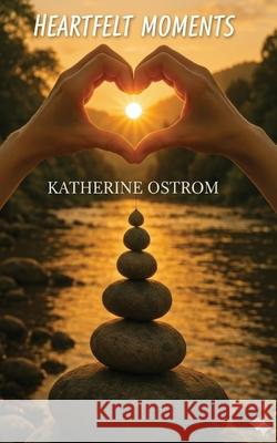 Heartfelt Moments Katherine Ostrom 9781965390405 Katherine Ostrom - książka
