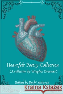 Heartfelt Poetry Collection Christian Deery, Laura Marshall, Ruchi Acharya 9798712513628 Independently Published - książka