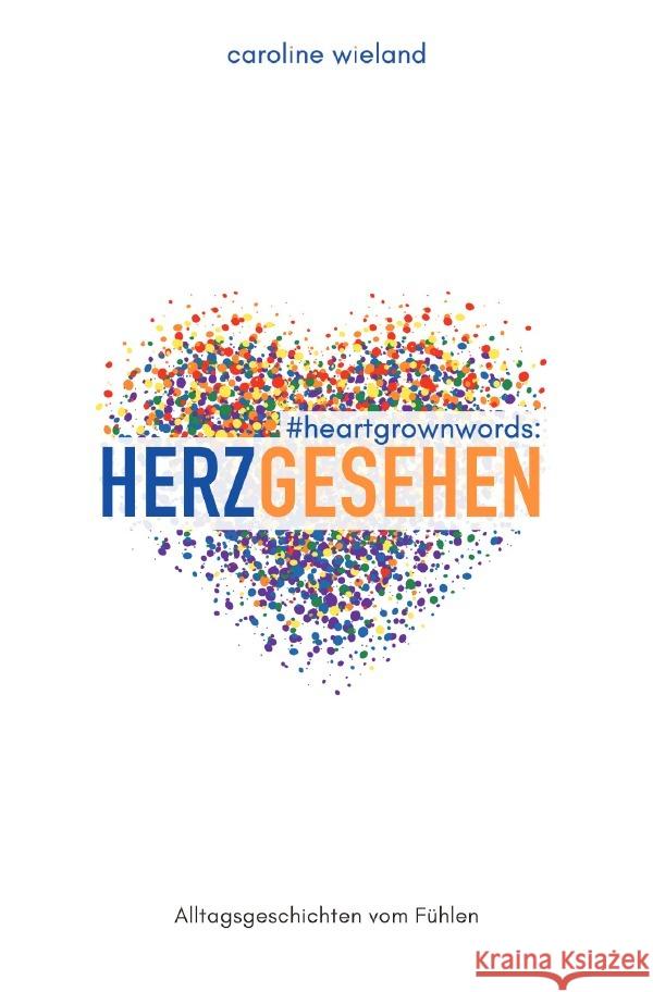 #heartgrownwords: HERZGESEHEN Wieland, Caroline 9783565117154 epubli - książka