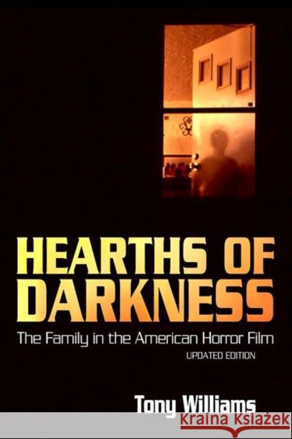 Hearths of Darkness: The Family in the American Horror Film, Updated Edition Williams, Tony 9781628461909 University Press of Mississippi - książka